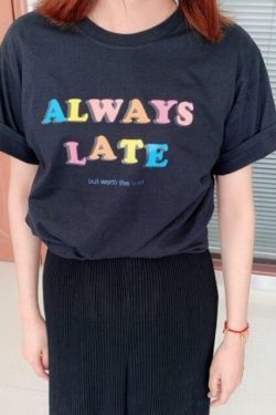 Always Late But Worth The Wait Shirt - Y2K Summer, 90s Grunge, Retro, Pastel Goth, Y2K Popstar