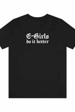 E-Girls Do It Better Gothic T-Shirt - Y2K Grunge, 90s Fashion, Retro Style, Pastel Goth Outfit