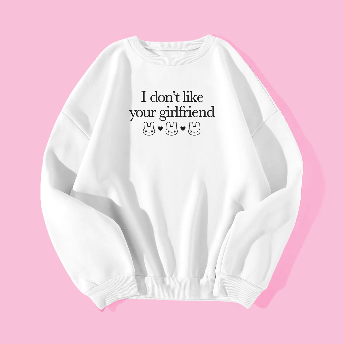 I Don't Like Your Girlfriend Sweatshirt - Y2K Grunge 90s Fashion, Retro Summer & Party Outfit