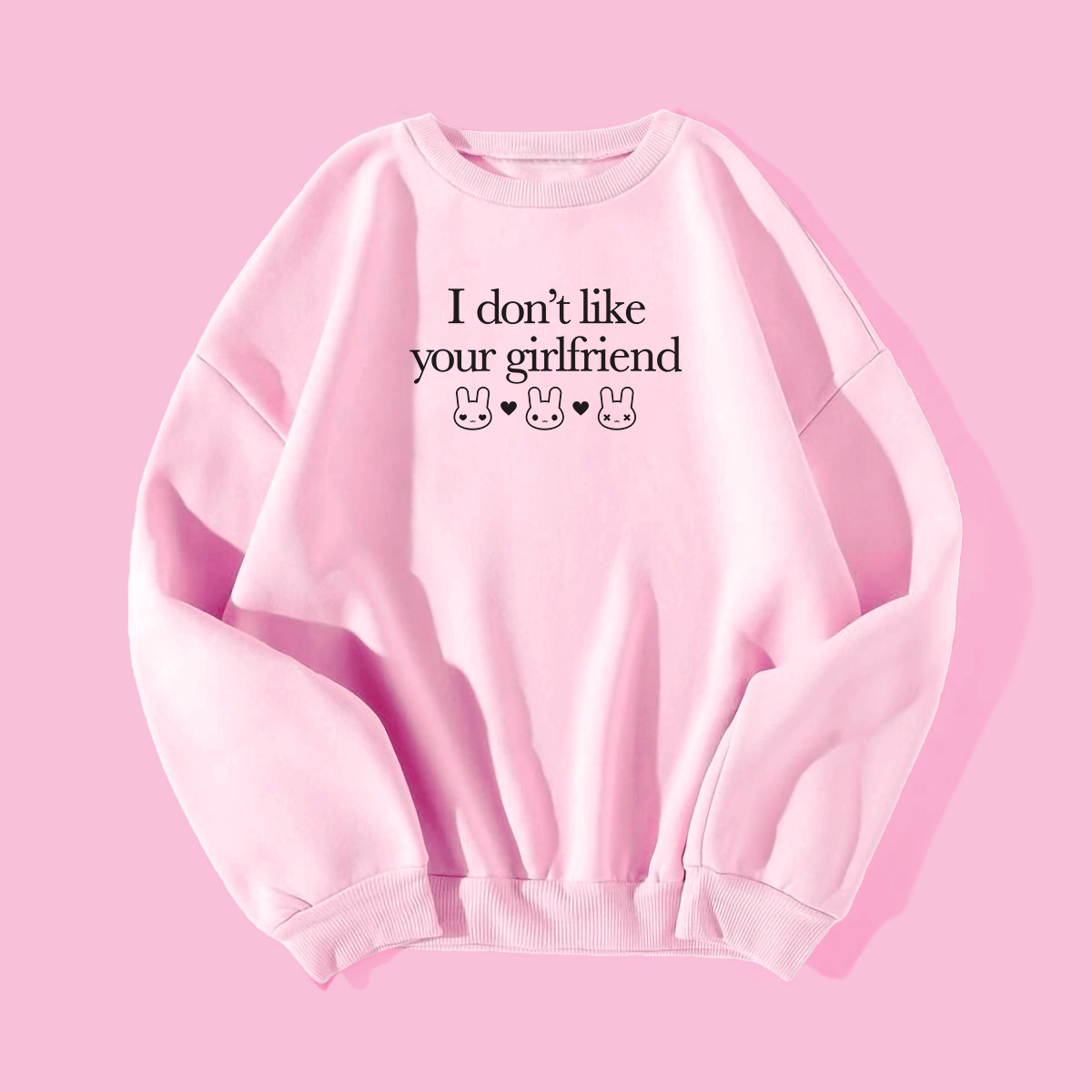 I Don't Like Your Girlfriend Sweatshirt - Y2K Grunge 90s Fashion, Retro Summer & Party Outfit