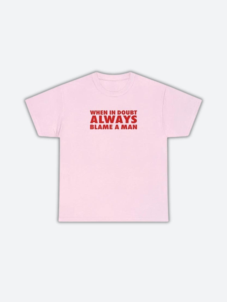 Style Core Aesthetics, New Style Trends - Always Blame A Man Tee