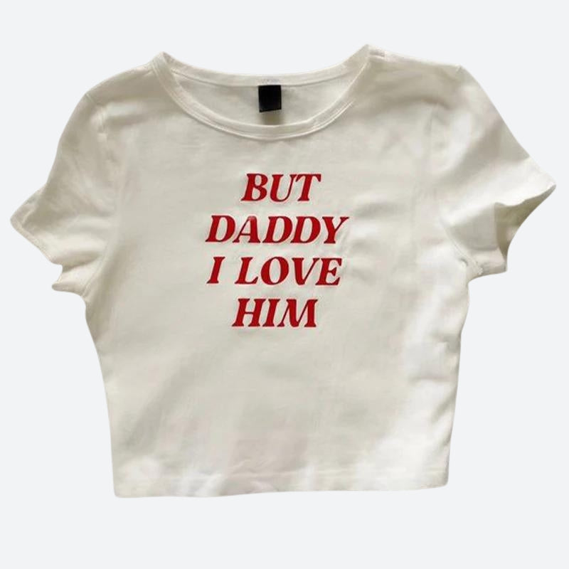 Style Core Aesthetics, New Style Trends - But Daddy I Love Him Tee