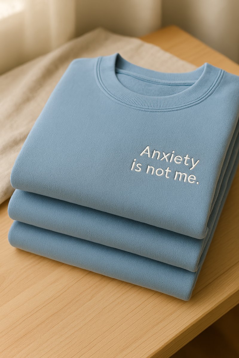 Anxiety is not me sweatshirt