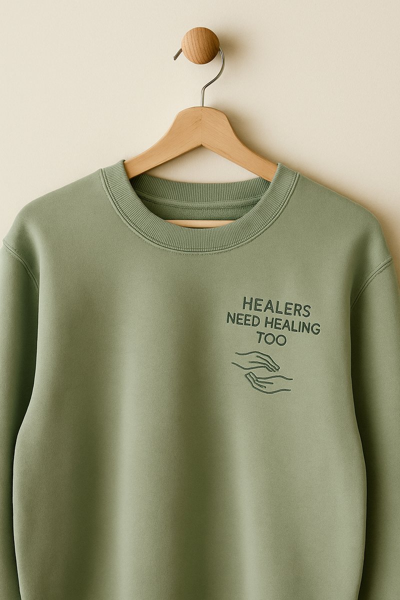 Healers Need Healing Too sweatshirt